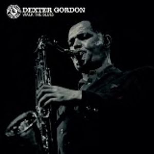DEXTER GORDON / デクスター・ゴードン / Walk The Blues(12')