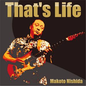 MAKOTO NISHIDA / 西田まこと / That's Life / ザッツ・ライフ