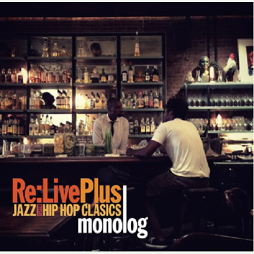 monolog / モノログ / Re: Live plus - JAZZ meets HIP HOP CLASSICS