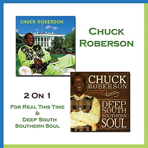 CHUCK ROBERSON / チャック・ロバーソン / FOR REAL THIS TIME & DEEP SOUTH SOUTHERN SOUL