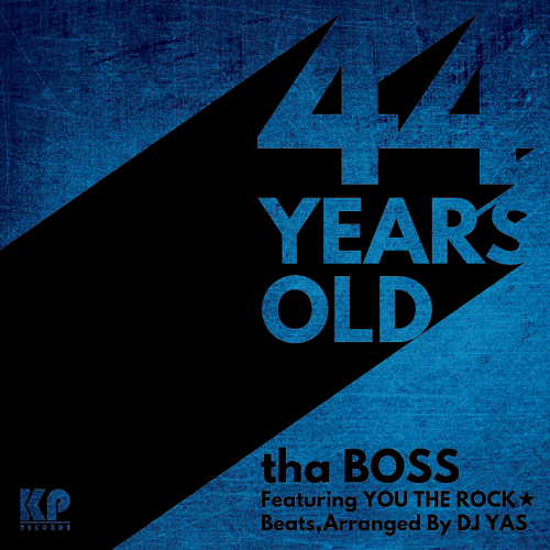 tha BOSS feat. You The Rock★ & DJ Yas / 44 Years Old 7"