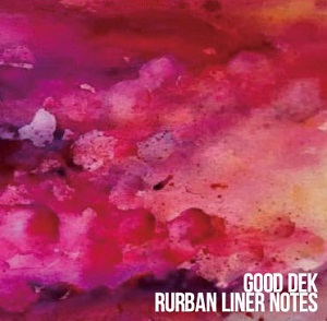 Good Dek / Rurban Liner Notes