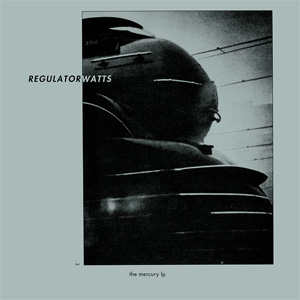 REGULATOR WATTS / MERCURY (LP)