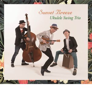 UKLELE SWING TRIO / ウクレレ・スイング・トリオ / Sunset Breeze / サンセット・ブリーズ