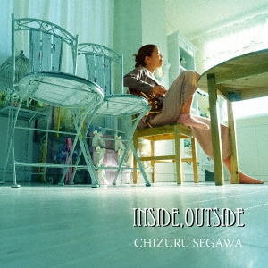 CHIZURU SEGAWA / 瀬川千鶴 / inside, outside / インサイド、アウトサイド