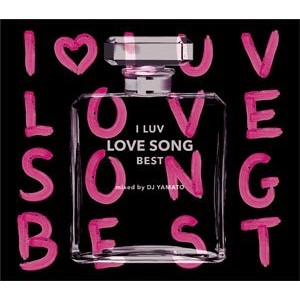 DJ YAMATO / I LUV LOVE SONG BEST