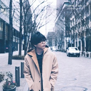 Shin Rizumu / シンリズム / Have Fun