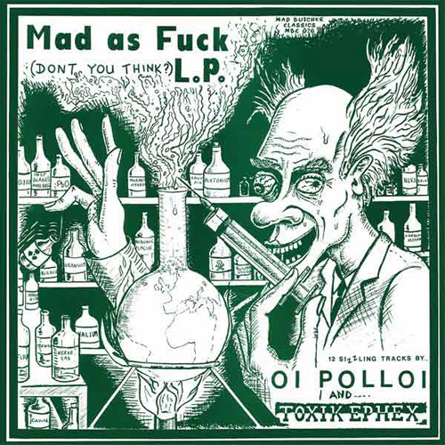 OI POLLOI / TOXIK EPHEX / MAD AS FUCK (LP)
