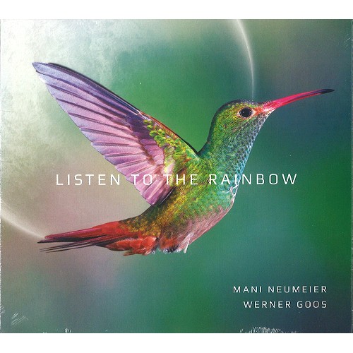 MANI NEUMEIER / WERNER GOOS / LISTEN TO THE RAINBOW