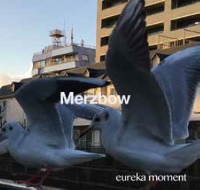 MERZBOW / メルツバウ / eureka moment