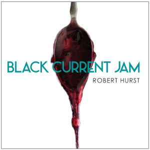 ROBERT HURST / ロバート・ハースト / Bob'S Black Current Jam