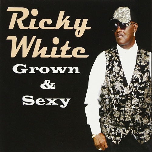 RICKY WHITE / リッキー・ホワイト / GROWN & SEXY