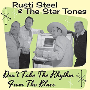 RUSTI STEEL & THE STAR TONES / DON'T TAKE THE RHYTHM FROM THE BLUES