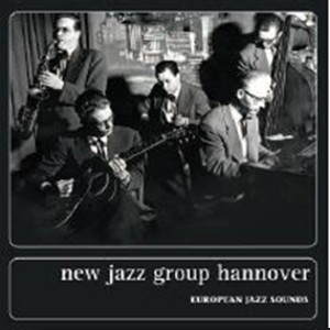 NEW JAZZ GROUP HANNOVER / ニュー・ジャズ・グループ・ハノーファー / European Jazz Sounds Unreleased Radio Sessions From Original Tapes!