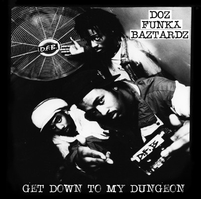 DOZ FUNKY BAZTARDZ / GET DOWN TO MY DUNGEON