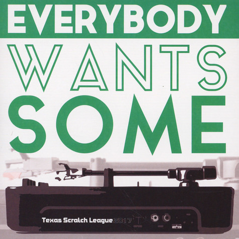 TEXAS SCRATCH LEAGUE / EVERYBODY WANTS SOME 7"