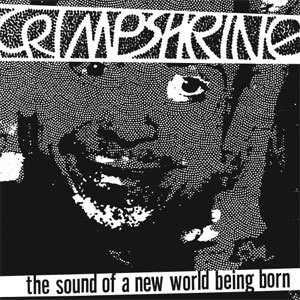 CRIMPSHRINE / SOUND OF A NEW WORLD BEING BORN (LP)