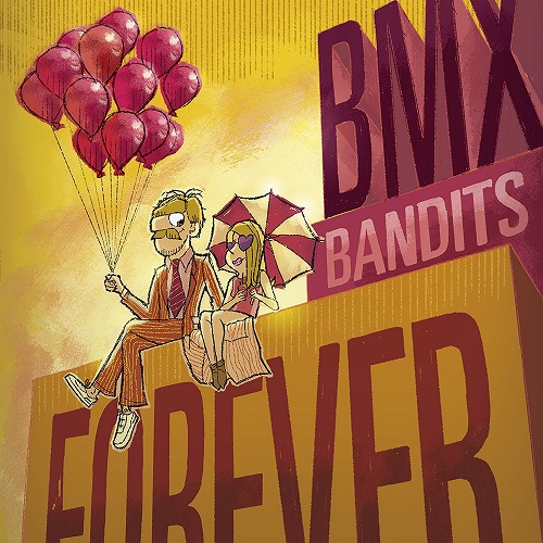 BMX BANDITS / BMX・バンディッツ / BMX BANDITS FOREVER