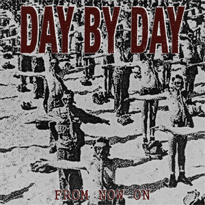 DAY BY DAY (US/HARDCORE) / FROM NOW ON (7")