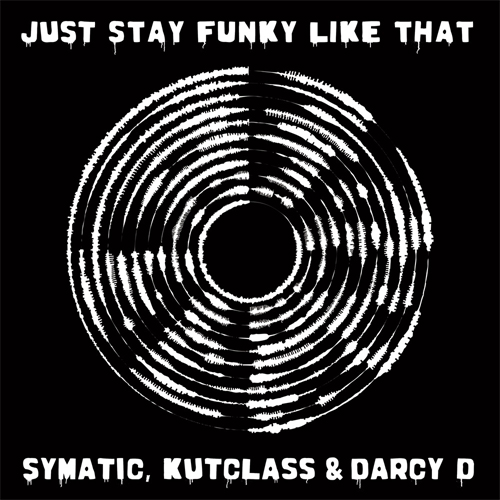 Symatic, Kutclass & Darcy D / Just Stay Funky Like That 12"