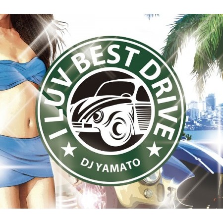 DJ YAMATO / I LUV BEST DRIVE