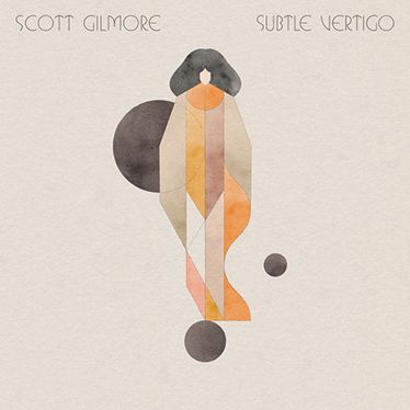 SCOTT GILMORE / スコット・ギルモア / SUBTLE VERTIGO