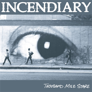 INCENDIARY / THOUSAND MILE STARE (LP)