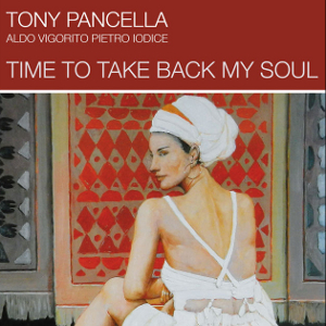 TONY PANCELLA / トニー・パンセラ / Time to Take Back My Soul