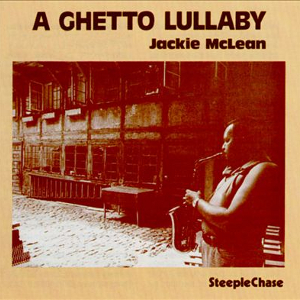 JACKIE MCLEAN / ジャッキー・マクリーン / A Ghetto Lullaby / ア・ゲットー・ララバイ