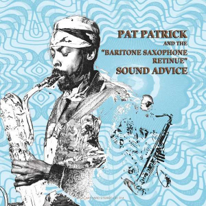 PAT PATRICK AND THE BARITONE SAXOPHONE RETINUE / パット・パトリック・アンド・ザ・バリトン・サキソフォン・レティニュー / Sound Advice(LP)