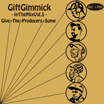 GIFT GIMMICK DJ'S / In The Mix vol.5 -Give The Producers Some-