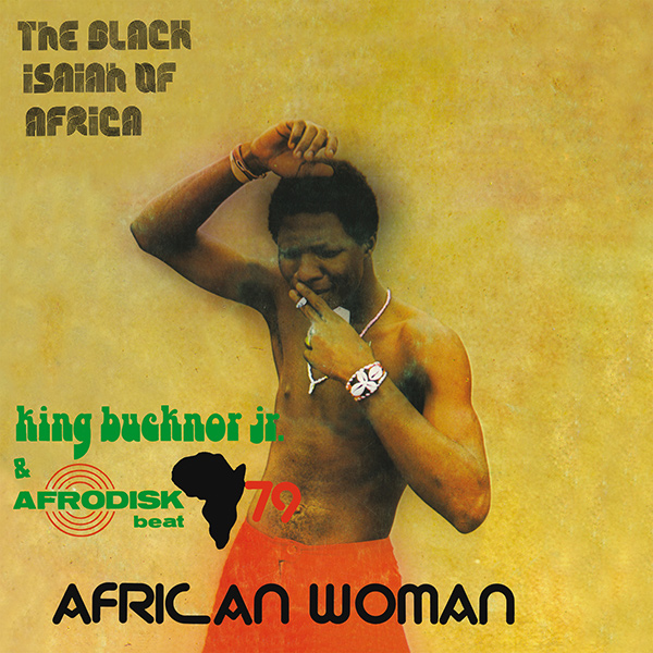 KING BUCKNOR JR & AFRODISK BEAT 79 / キング・バックノール・ジュニア & アフロディスク・ビート 79 / AFRICAN WOMAN