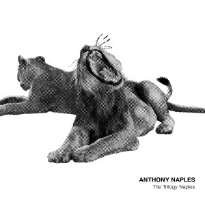 ANTHONY NAPLES / アンソニー・ネイプルズ / TRILOGY NAPLES  / ザ・トリロジー・ネイプルス