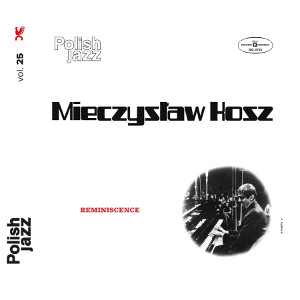 MIECZYSLAW KOSZ / ミエチスラヴ・コシュ / Reminiscence Polish Jazz vol. 25