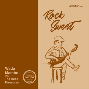 WADA MAMBO With THE RUDE PRESSURES / Rock Sweet