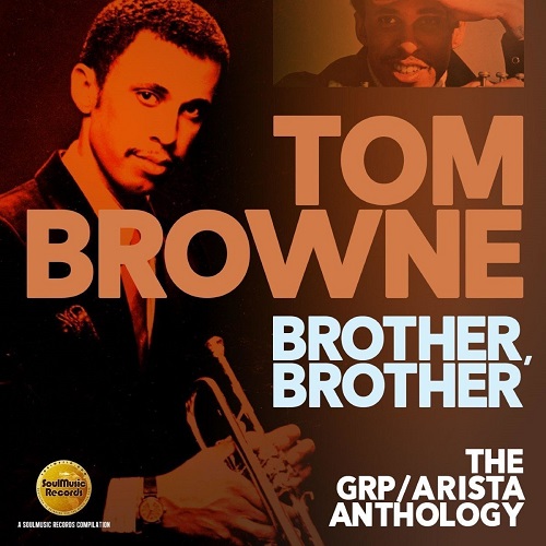 TOM BROWNE / トム・ブラウン / BROTHER, BROTHER - THE GRP/ARISTA ANTHOLOGY (2CD)