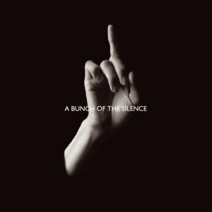 The Silence / ザ・サイレンス / A Bunch Of The Silence