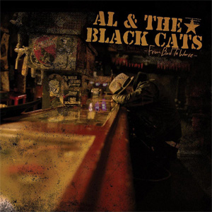 AL & THE BLACK CATS / アル・アンド・ザ・ブラック・キャッツ / FROM BAD TO WORTH (LP)