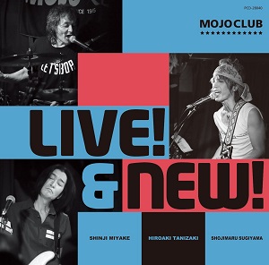 MOJO CLUB / LIVE! & NEW! 