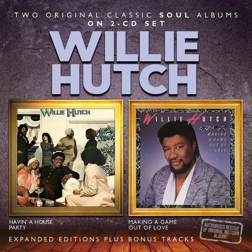 WILLIE HUTCH / ウィリー・ハッチ / HAVIN' A HOUSE PARTY / MAKING A GAME OUT OF LOVE (2CD)