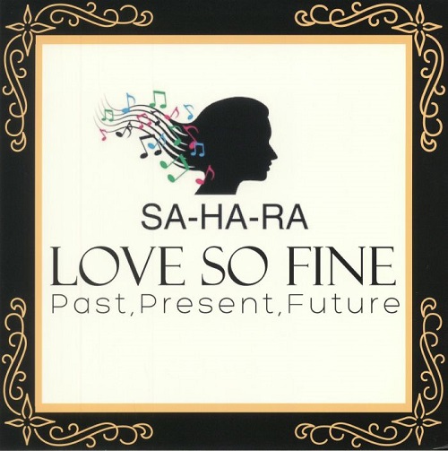 SA-HA-RA / LOVE SO FINE PAST, PRESENT, FUTURE
