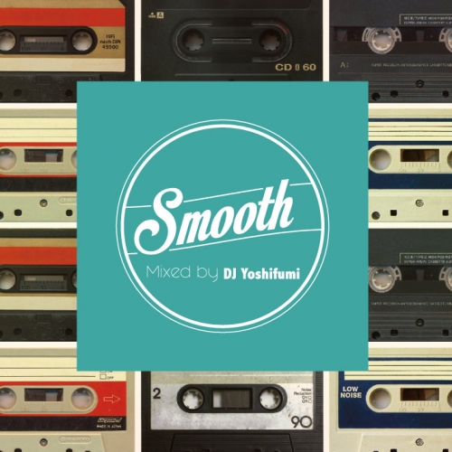 DJ YOSHIFUMI / Smooth