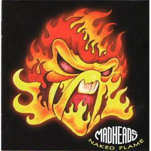 MAD HEADS / マッドへッズ / NAKED FLAME