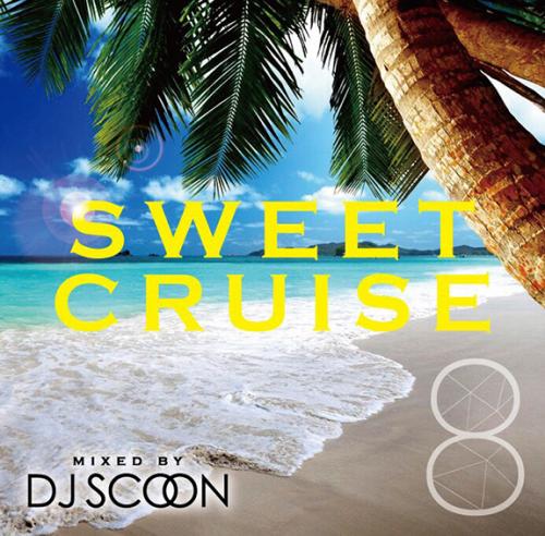 DJ SCOON / SWEET CRUISE Vol.8