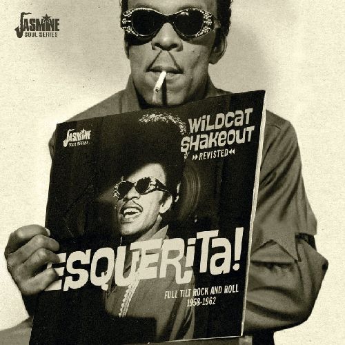 ESQUERITA / エスケリータ / WILDCAT SHAKEOUT REVISITED - FULL TILT ROCK AND ROLL 1958-1962