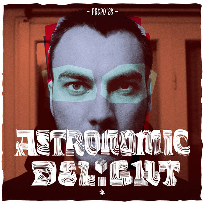 PROPO'88 / ASTRONOMIC DELIGHT "LP"