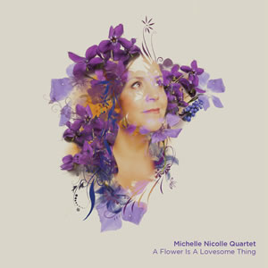 MICHELLE NICOLLE / ミッシェル・ニコル / A Flower is a Lovesome thing