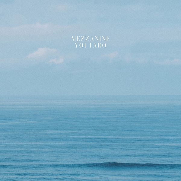 YOUTARO / MEZZANINE "LP"