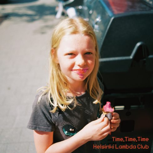 Helsinki Lambda Club / Time,Time,Time