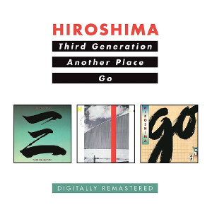 HIROSHIMA / ヒロシマ / Third Generation / Another Place / Go